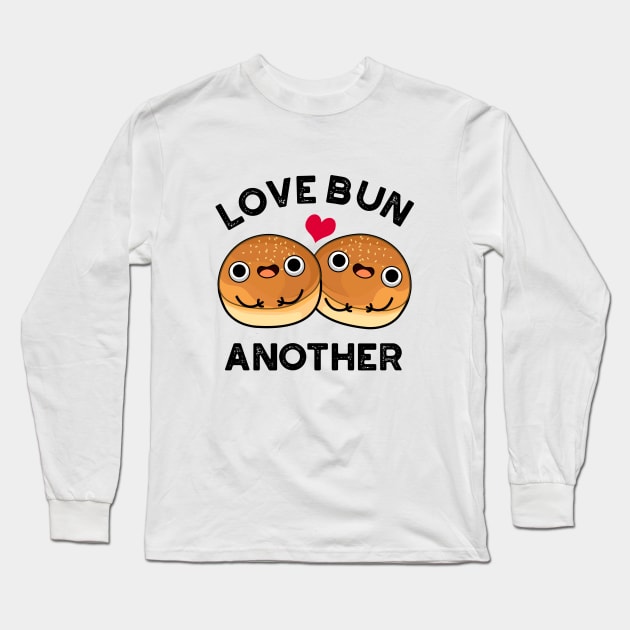 Love Bun Another Cute Food Pun Long Sleeve T-Shirt by punnybone